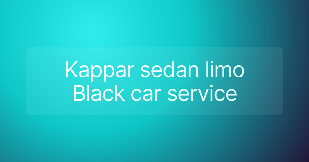 Kappar sedan limo Black car service