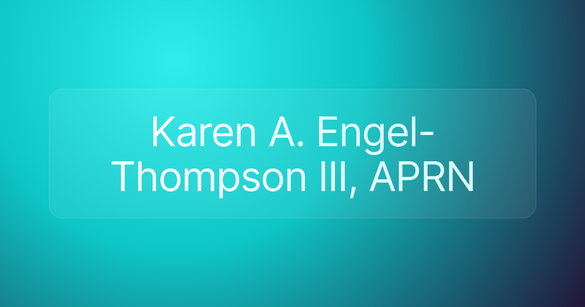 Karen A. Engel-Thompson III, APRN