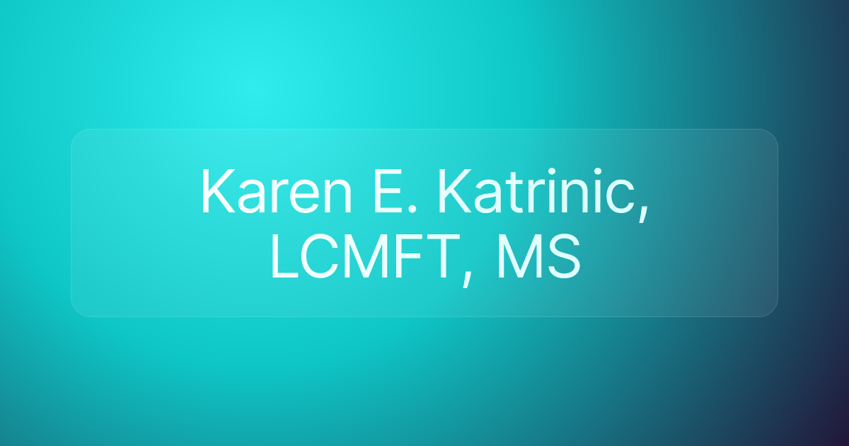 Karen E. Katrinic, LCMFT, MS