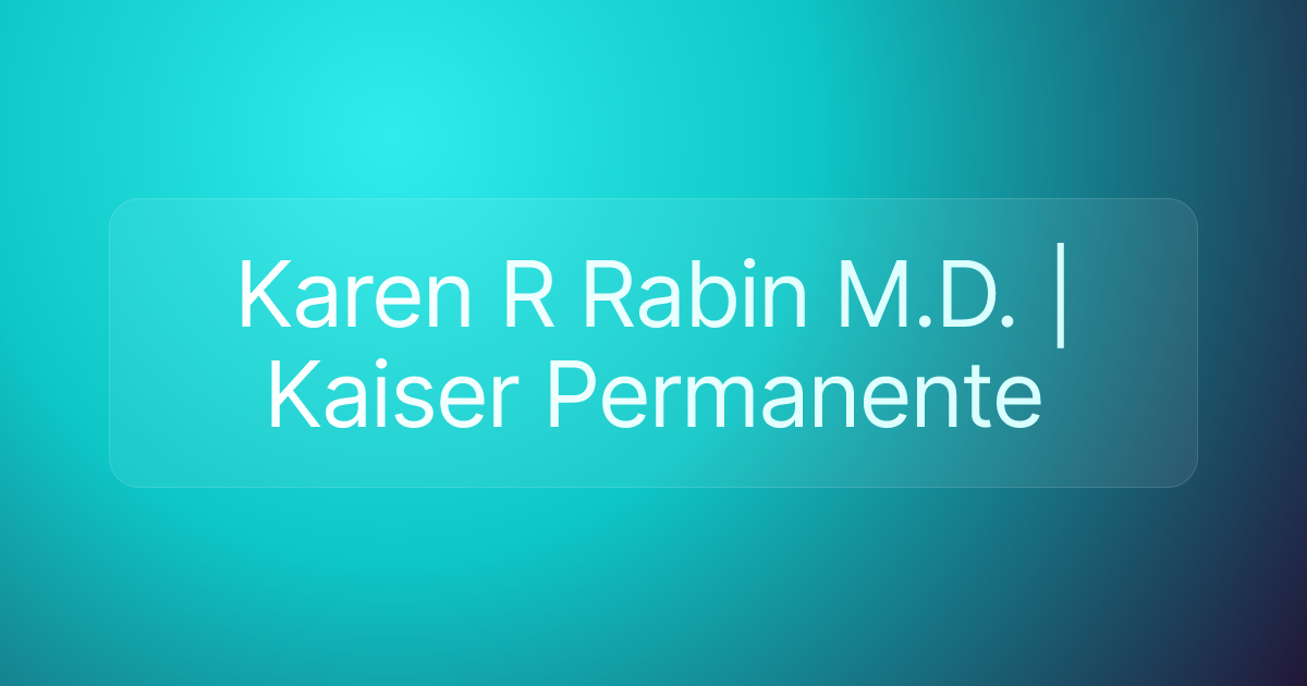 Karen R Rabin M.D. | Kaiser Permanente