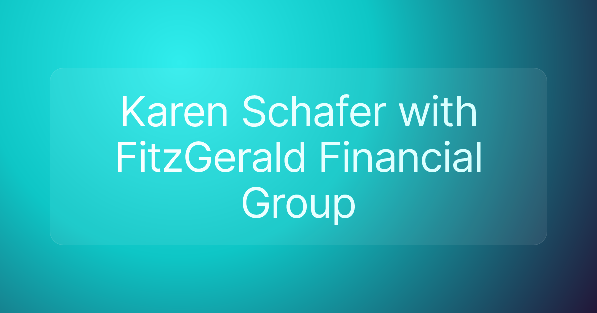 Karen Schafer with FitzGerald Financial Group