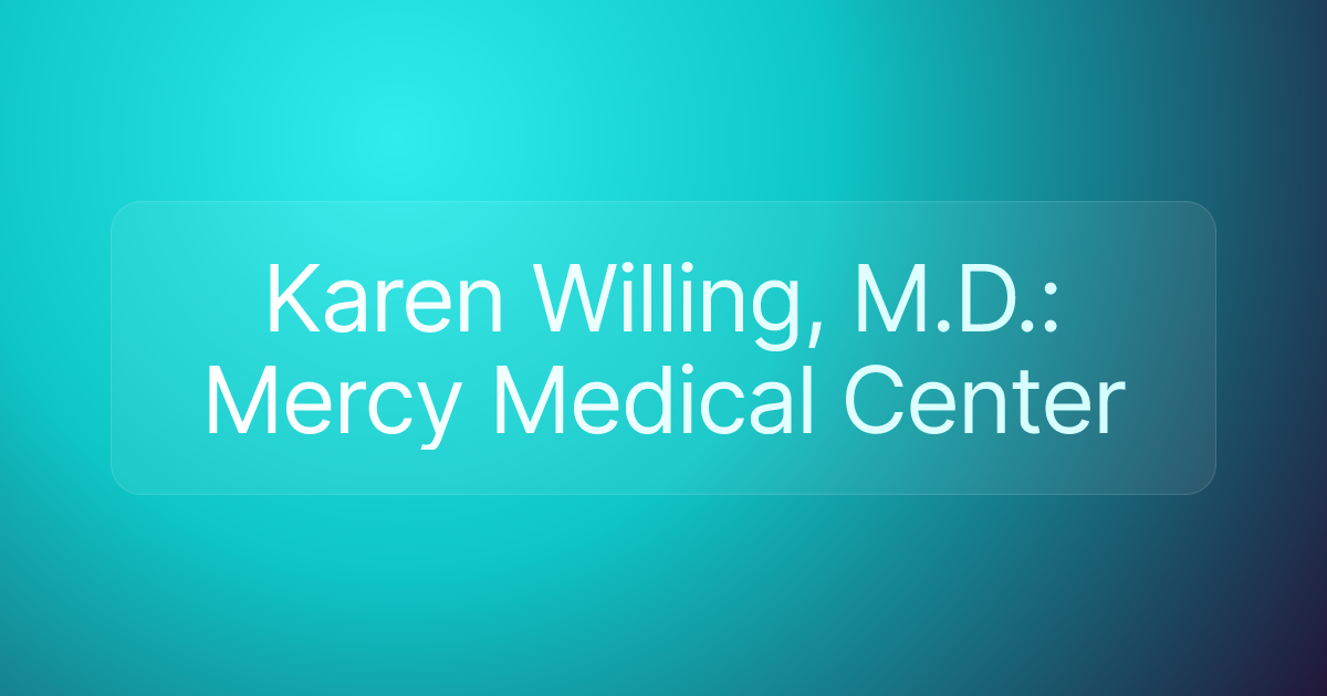 Karen Willing, M.D.: Mercy Medical Center