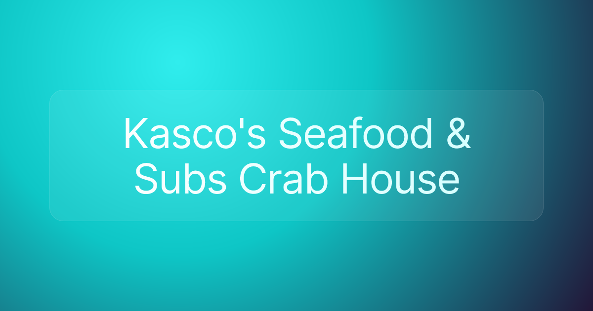 Kasco's Seafood & Subs Crab House