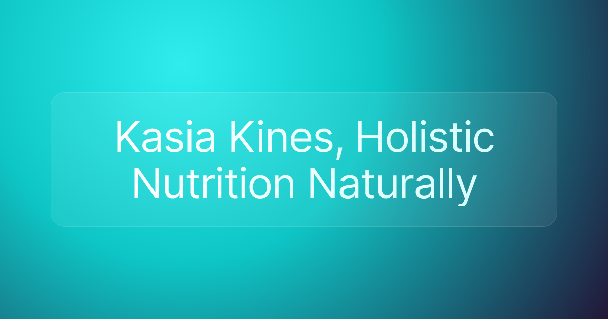 Kasia Kines, Holistic Nutrition Naturally