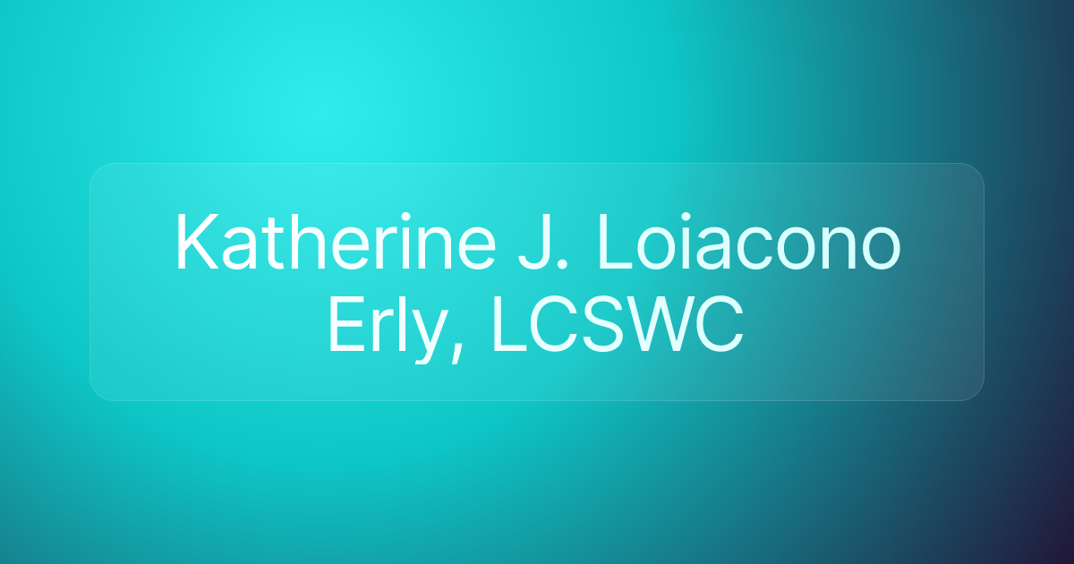 Katherine J. Loiacono Erly, LCSWC