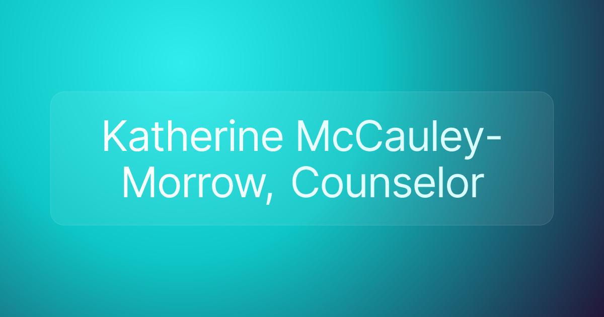 Katherine McCauley-Morrow, Counselor