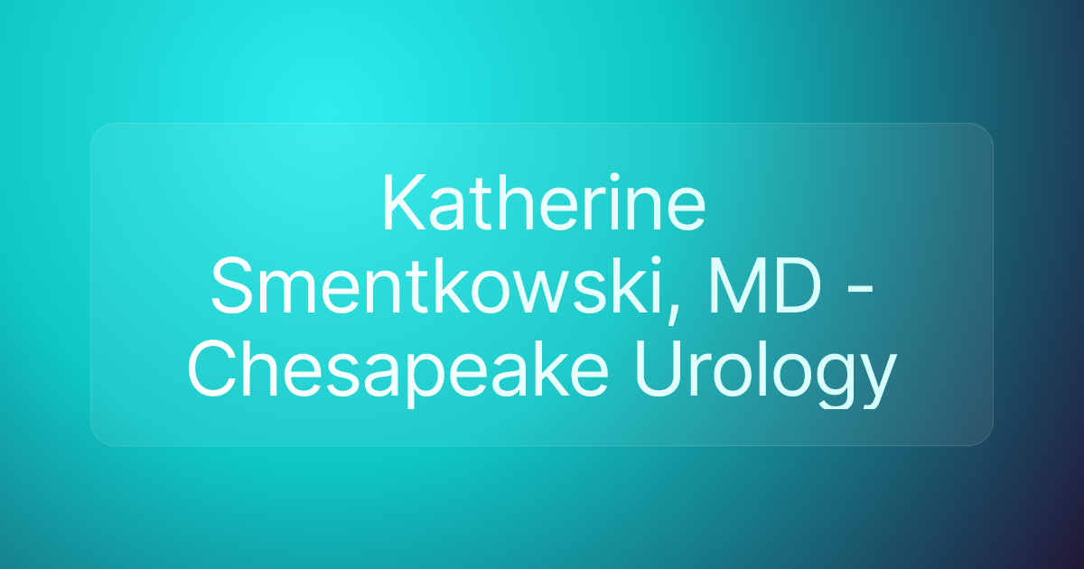 Katherine Smentkowski, MD - Chesapeake Urology