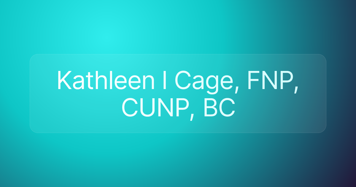 Kathleen I Cage, FNP, CUNP, BC