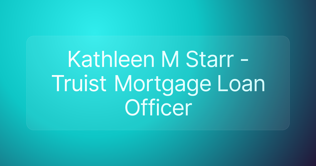 Kathleen M Starr - Truist Mortgage Loan Officer