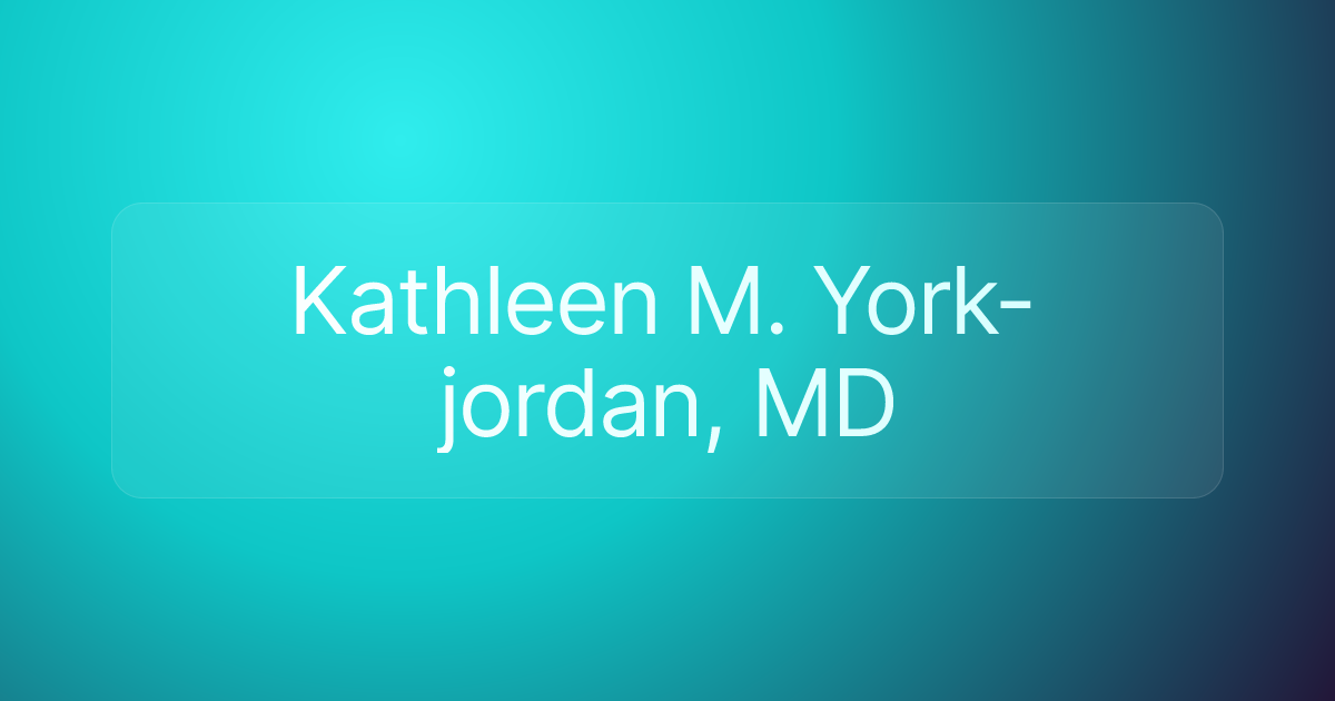 Kathleen M. York-jordan, MD