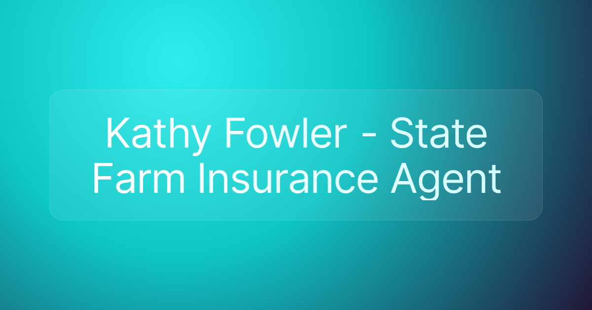 Kathy Fowler - State Farm Insurance Agent