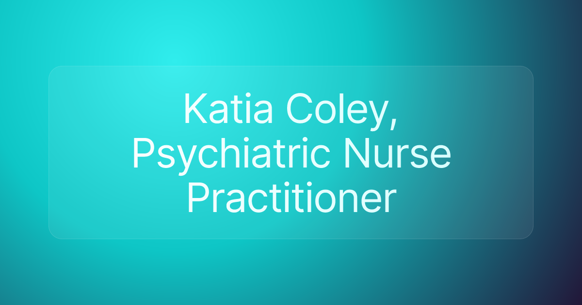 Katia Coley, Psychiatric Nurse Practitioner