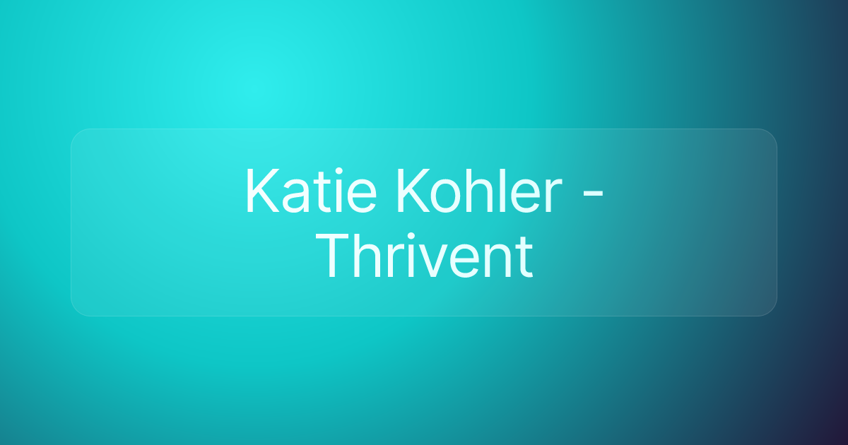 Katie Kohler - Thrivent