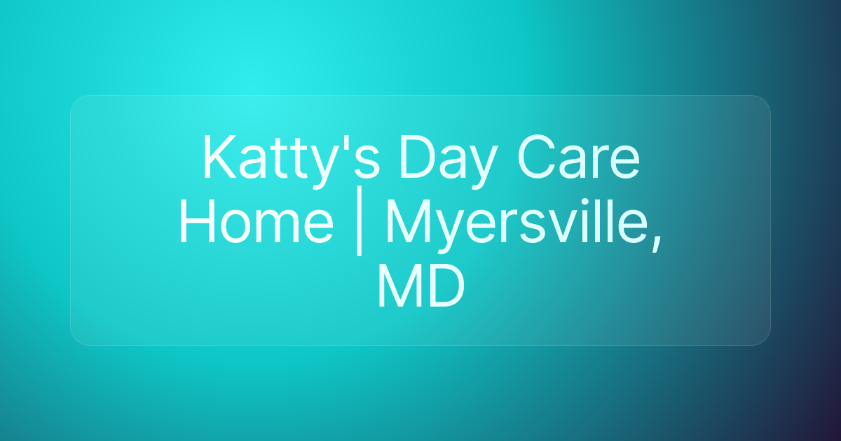 Katty's Day Care Home | Myersville, MD