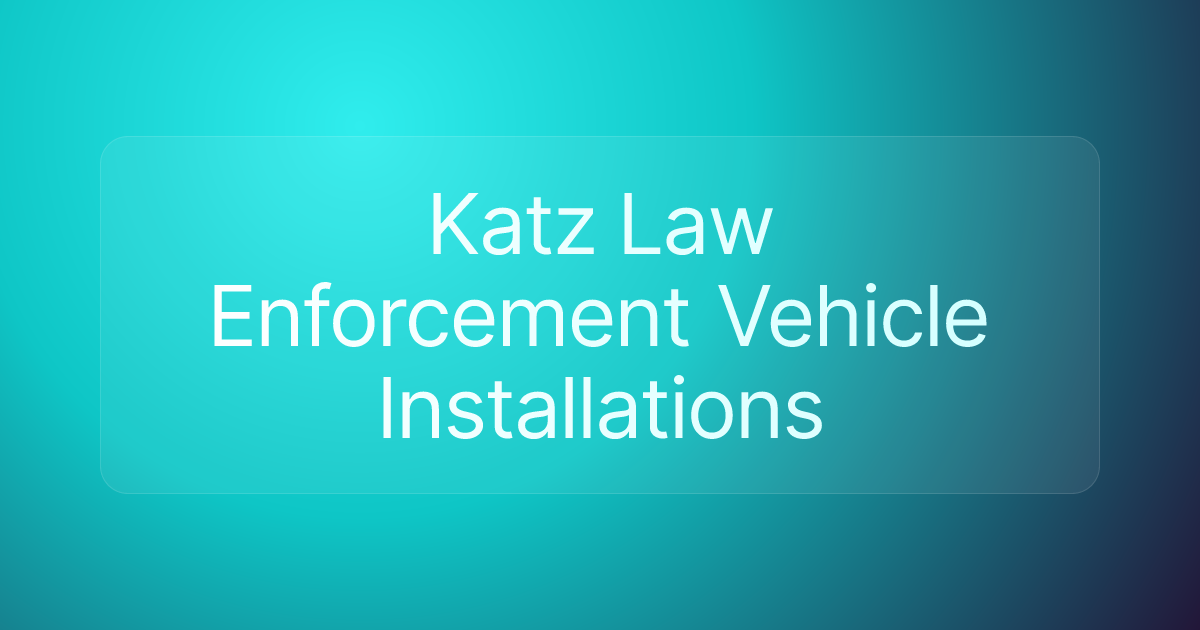 Katz Law Enforcement Vehicle Installations