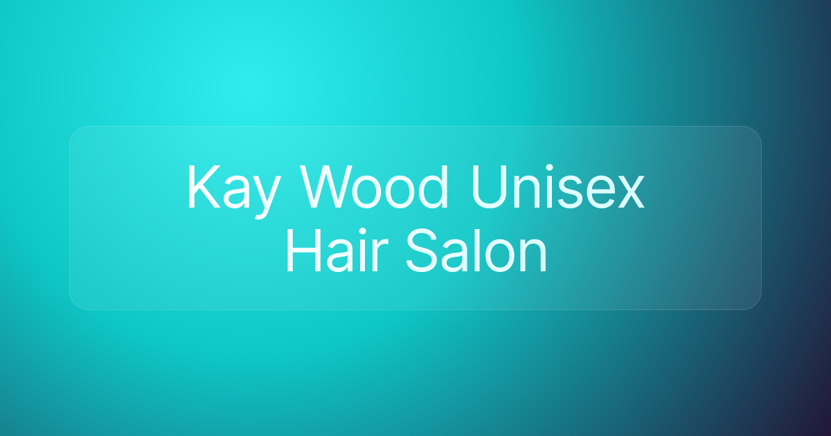 Kay Wood Unisex Hair Salon