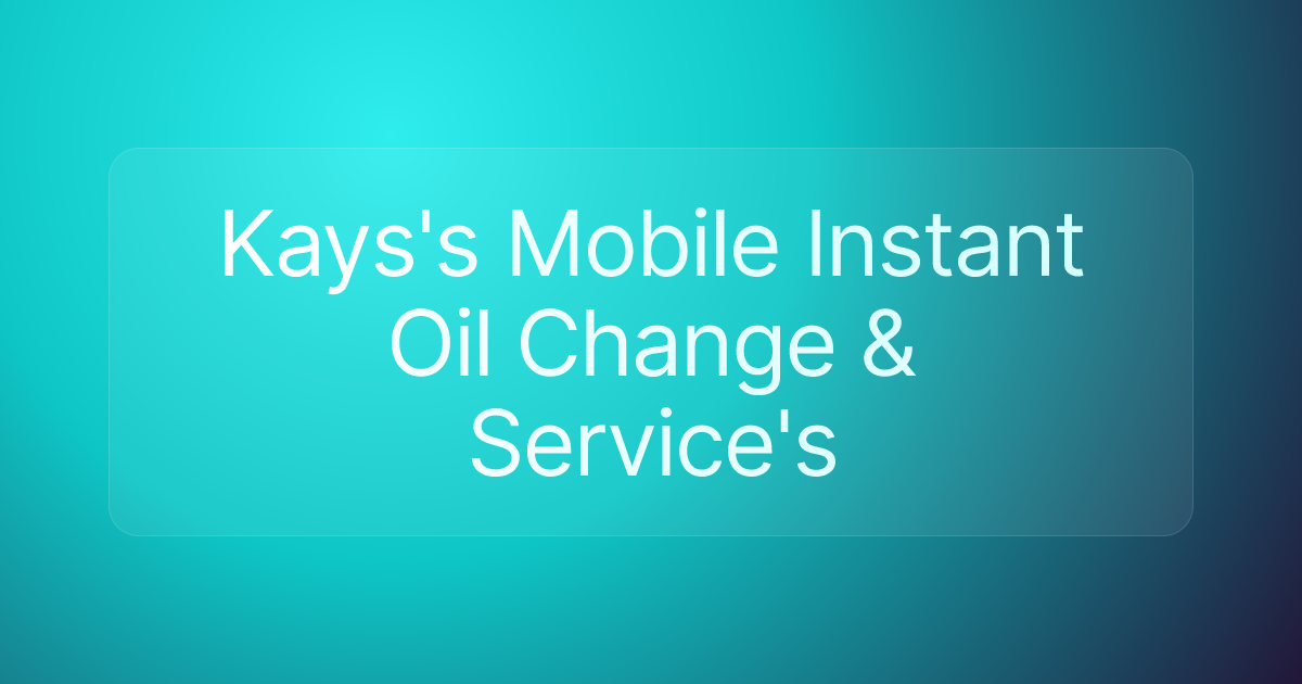 Kays's Mobile Instant Oil Change & Service's