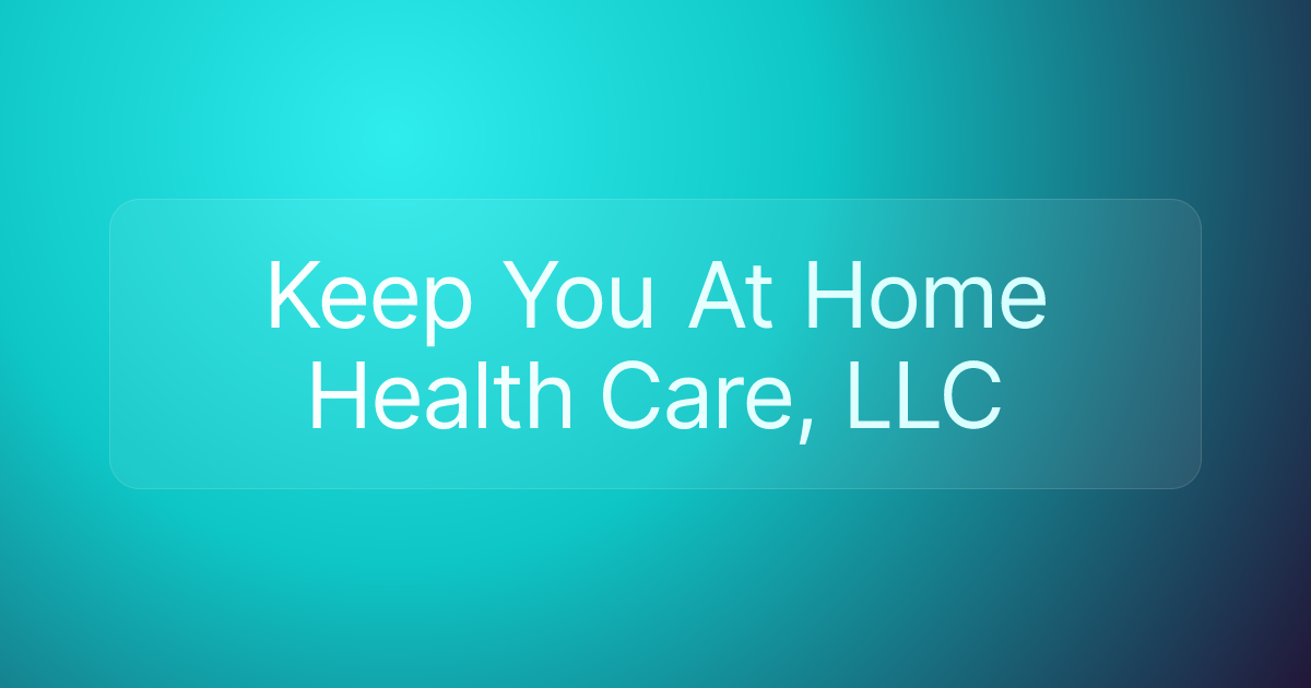 Keep You At Home Health Care, LLC