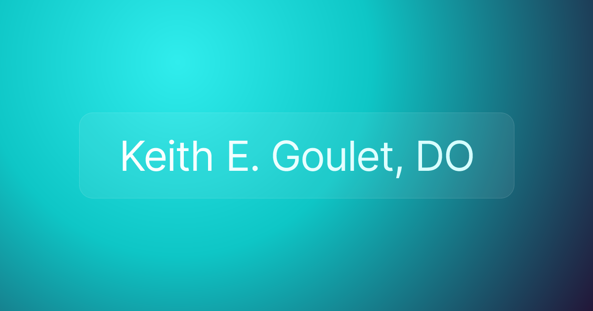 Keith E. Goulet, DO