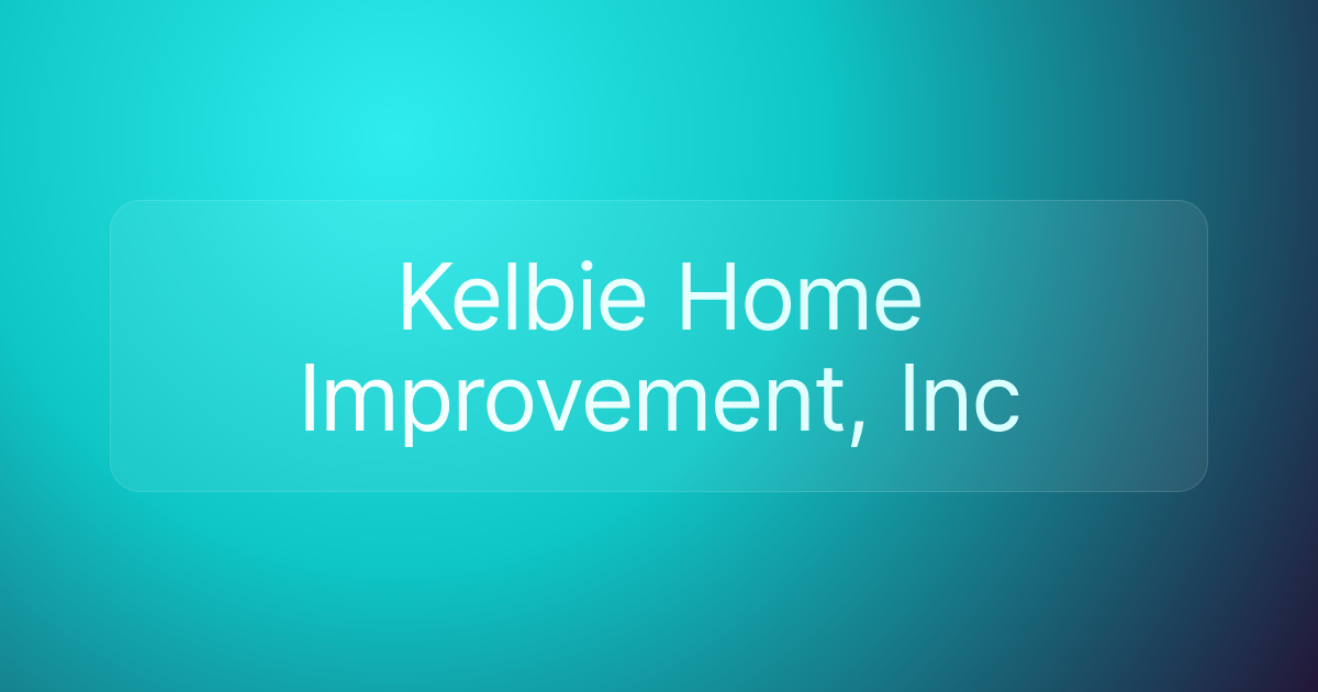 Kelbie Home Improvement, Inc