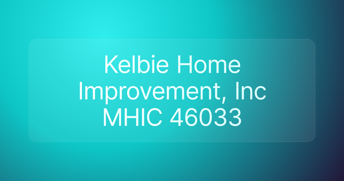 Kelbie Home Improvement, Inc MHIC 46033