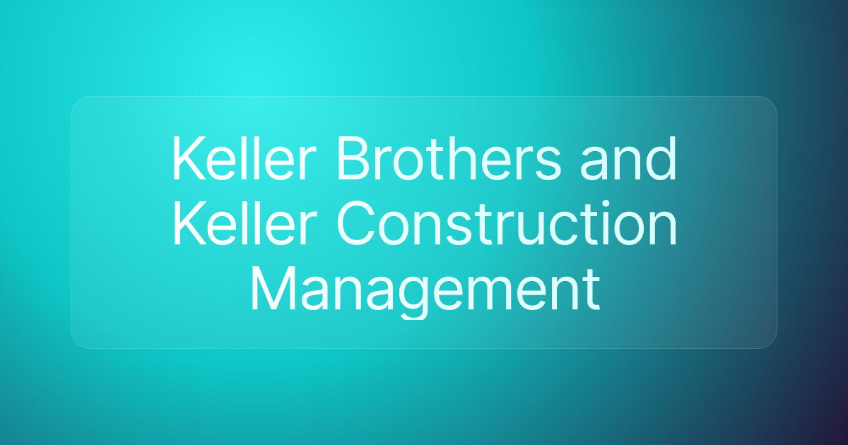 Keller Brothers and Keller Construction Management