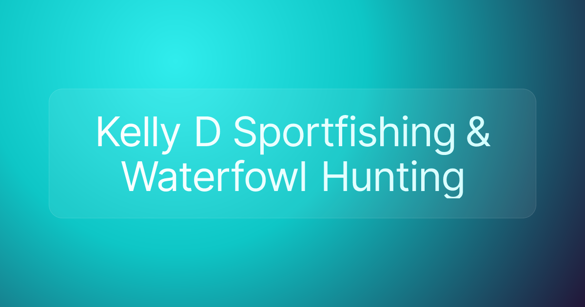 Kelly D Sportfishing & Waterfowl Hunting