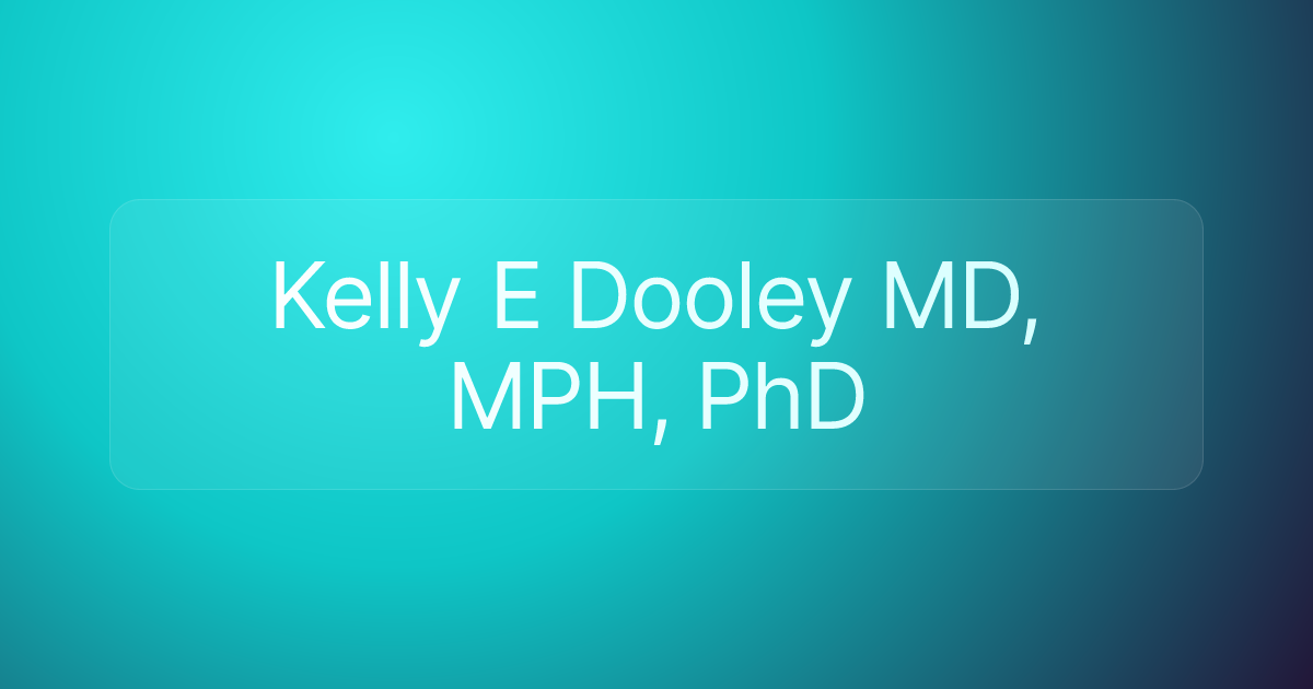 Kelly E Dooley MD, MPH, PhD