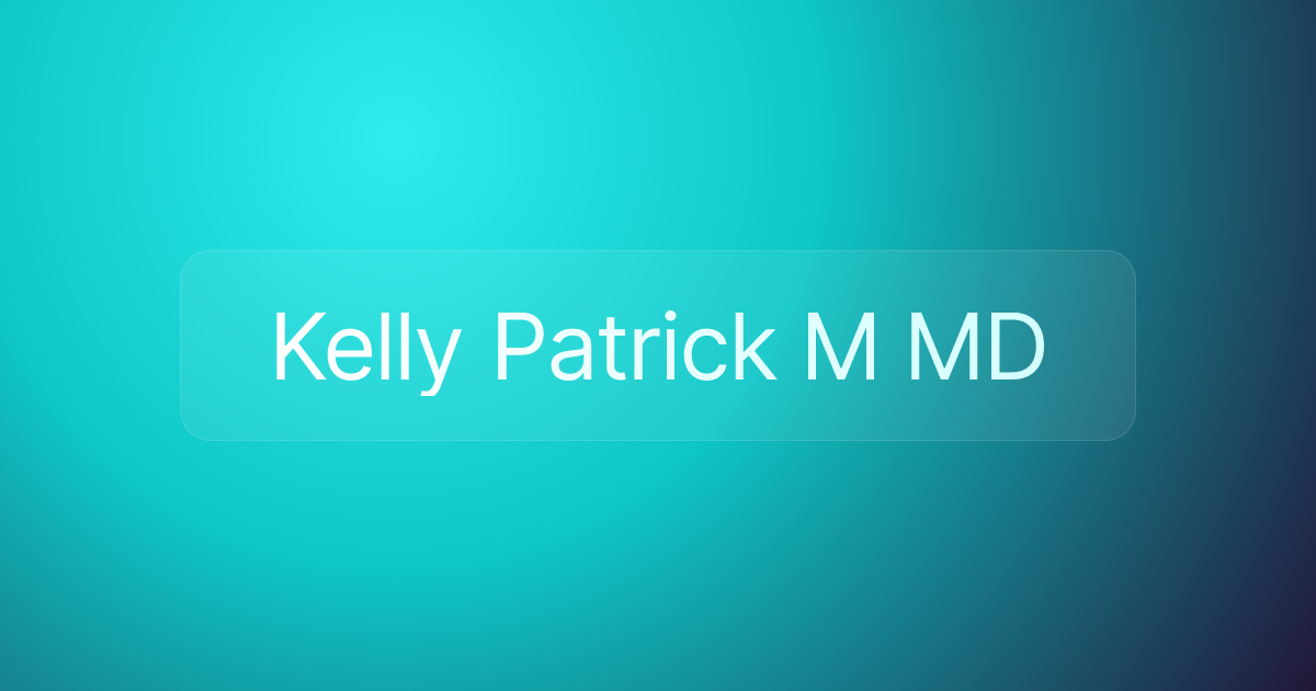 Kelly Patrick M MD