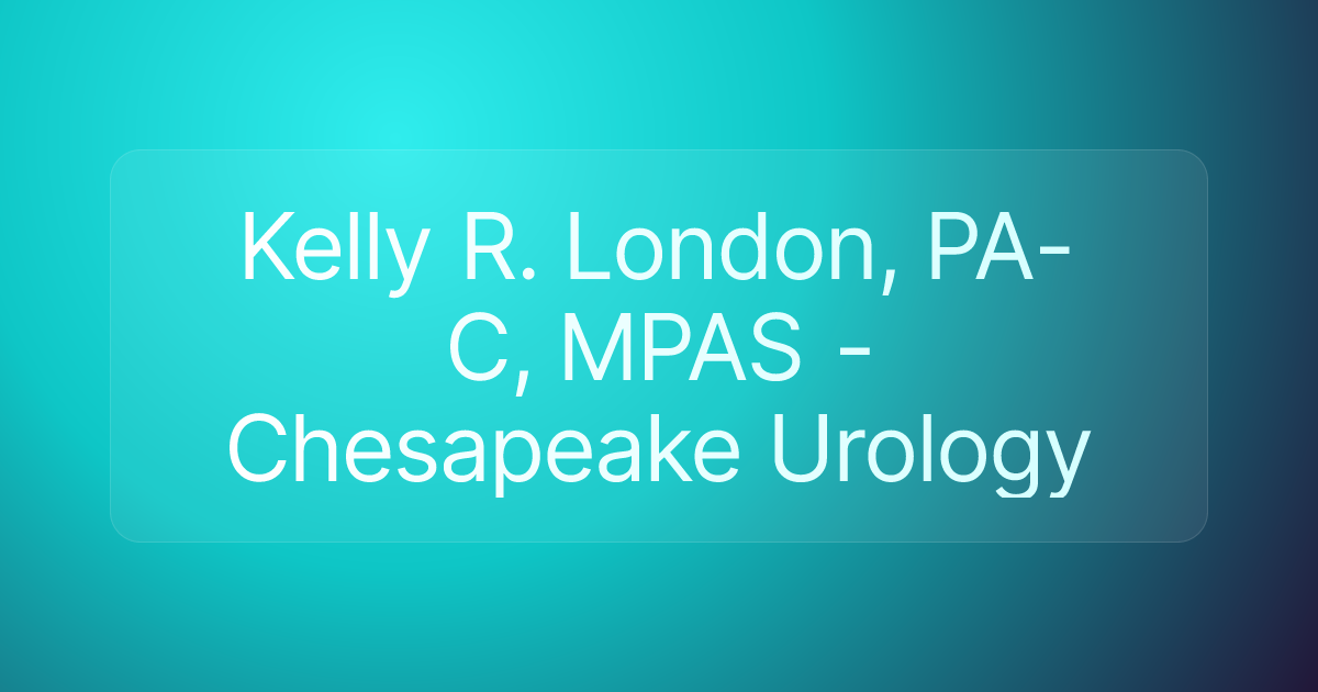 Kelly R. London, PA-C, MPAS - Chesapeake Urology