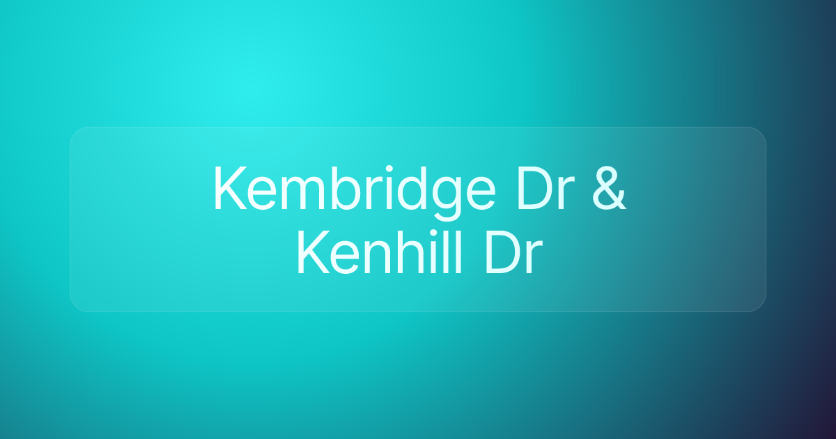 Kembridge Dr & Kenhill Dr