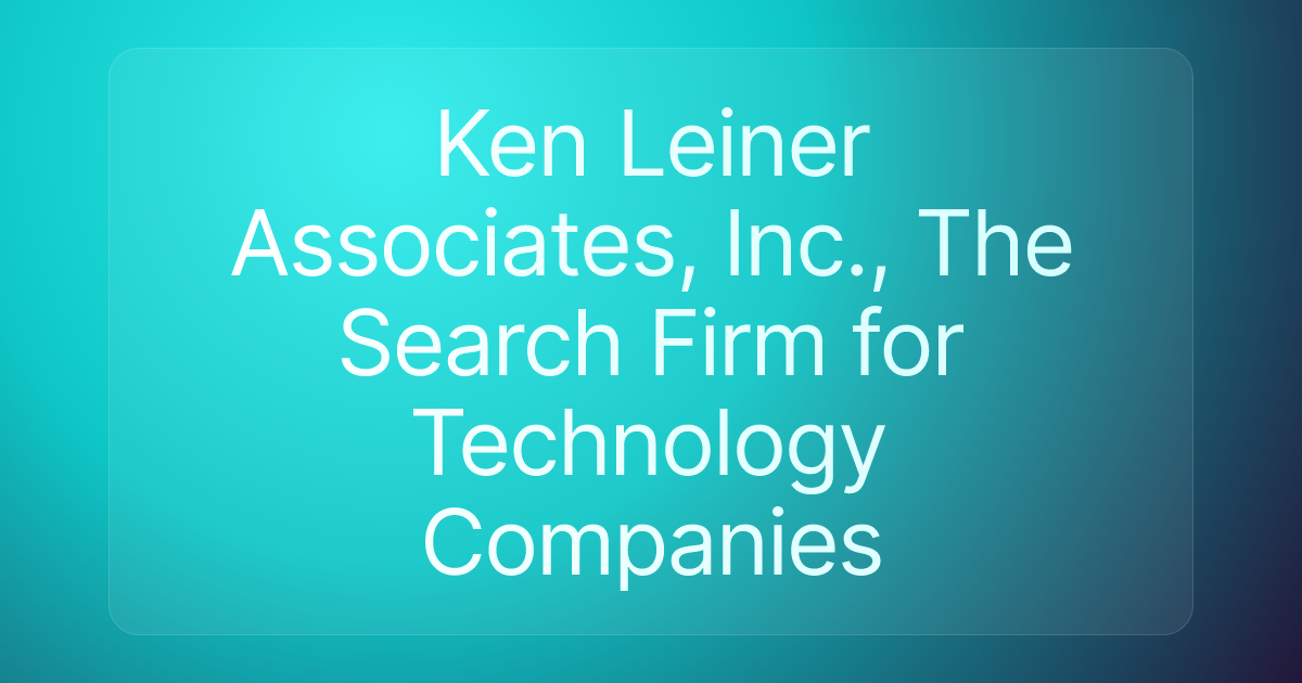 Ken Leiner Associates, Inc., The Search Firm for Technology Companies