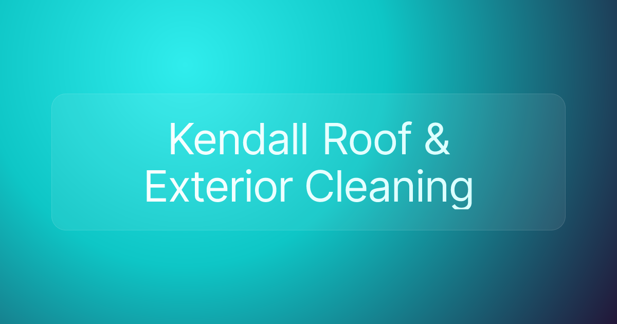 Kendall Roof & Exterior Cleaning