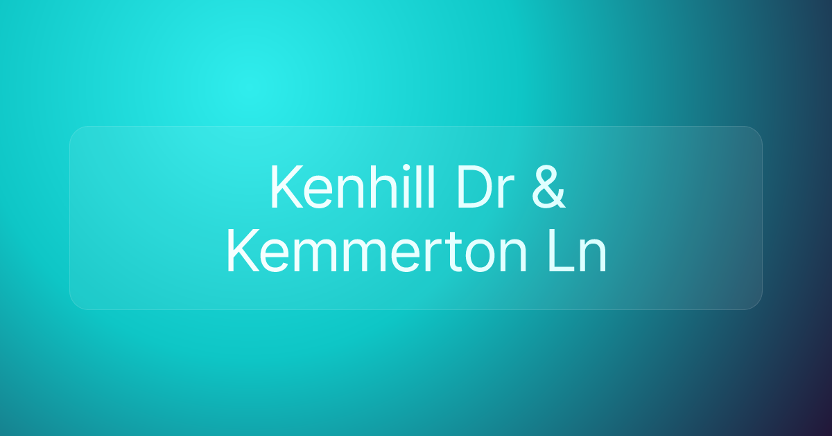 Kenhill Dr & Kemmerton Ln