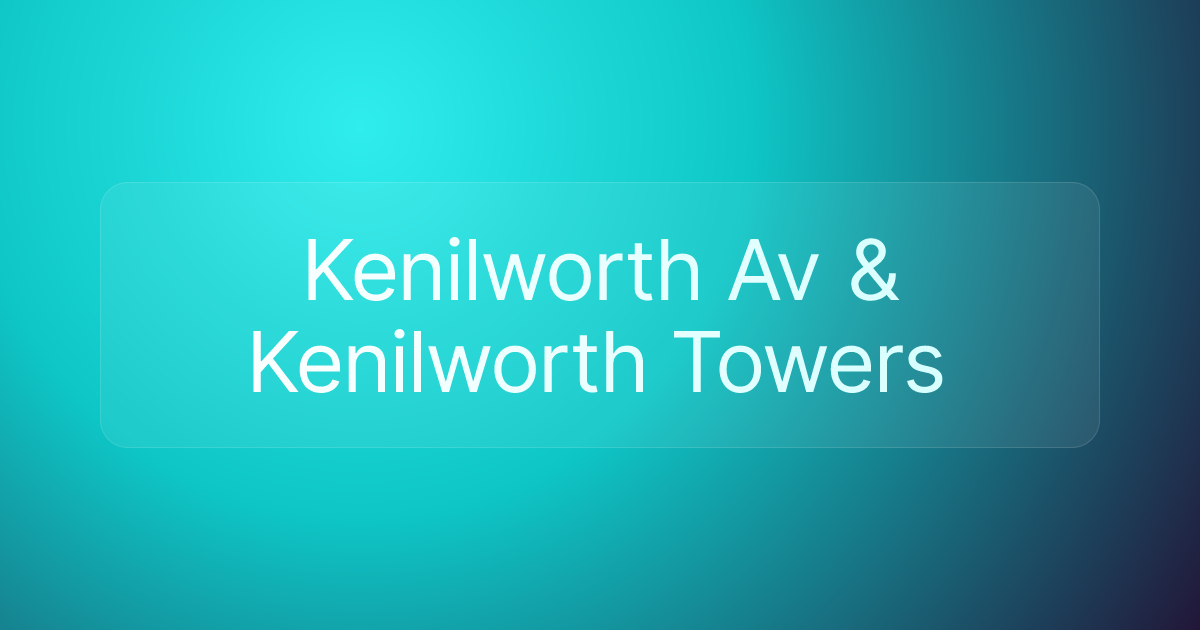Kenilworth Av & Kenilworth Towers