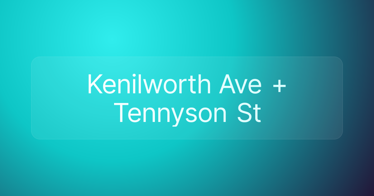 Kenilworth Ave + Tennyson St