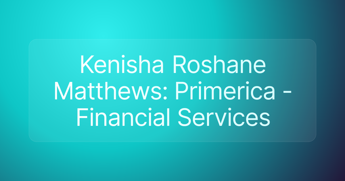 Kenisha Roshane Matthews: Primerica - Financial Services