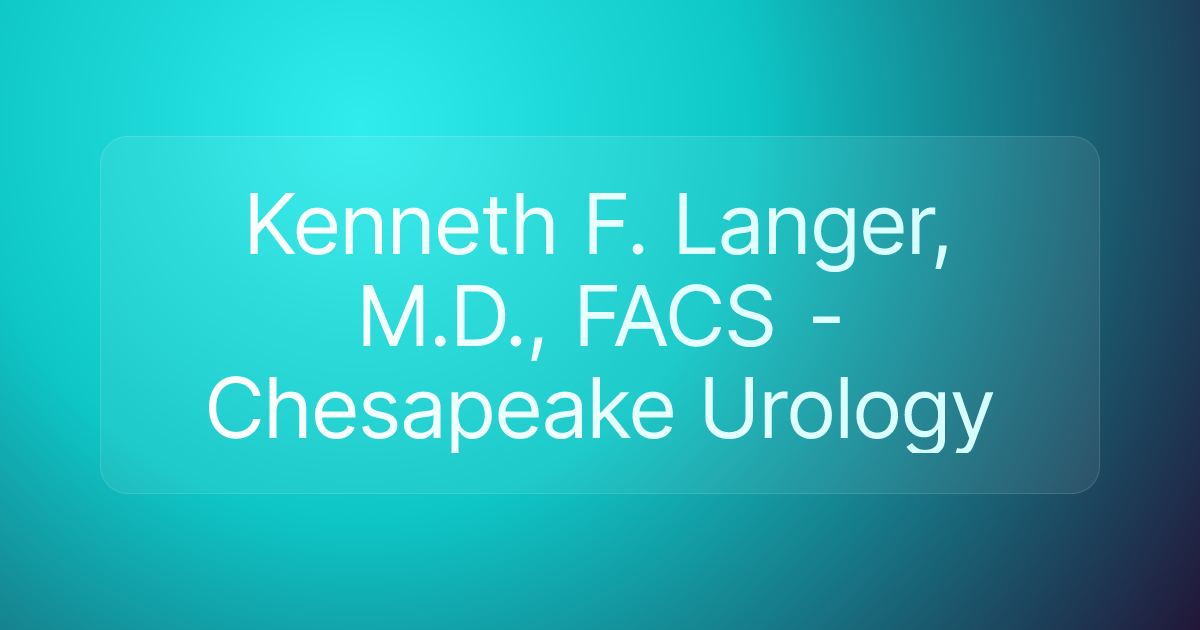 Kenneth F. Langer, M.D., FACS - Chesapeake Urology