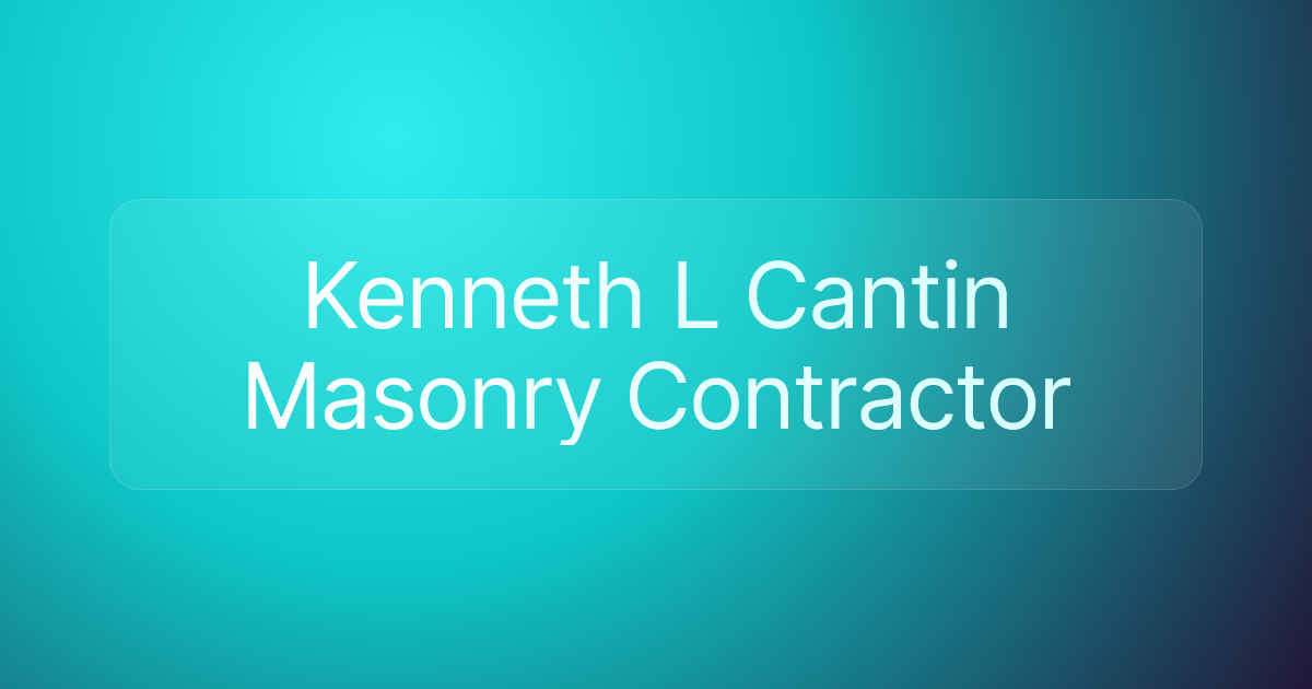 Kenneth L Cantin Masonry Contractor