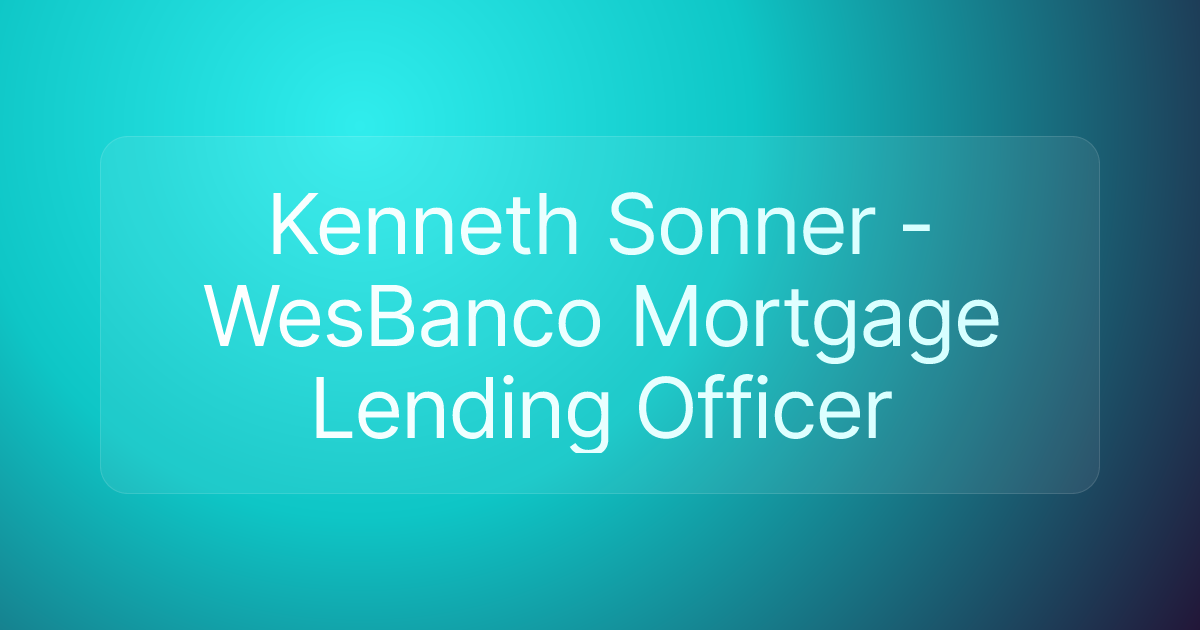 Kenneth Sonner - WesBanco Mortgage Lending Officer