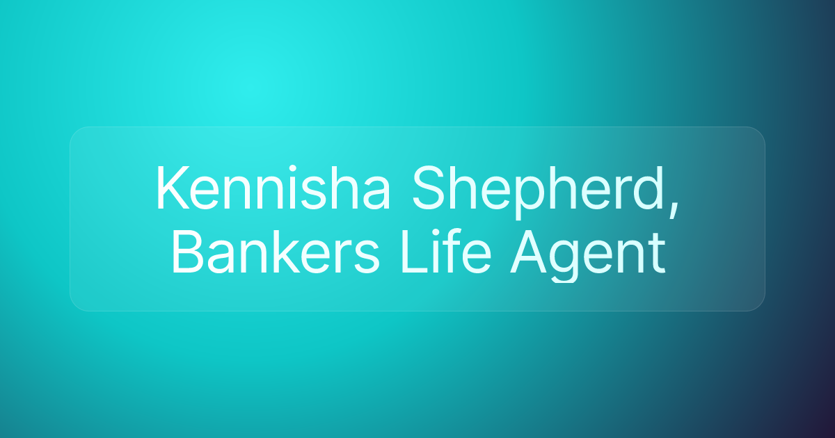 Kennisha Shepherd, Bankers Life Agent