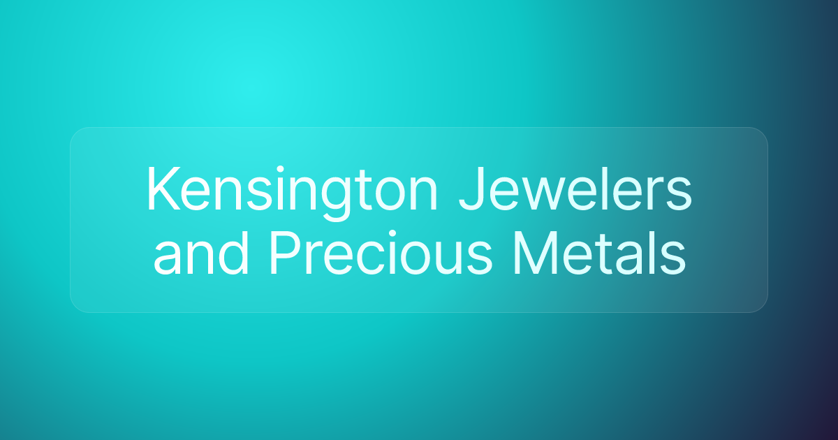 Kensington Jewelers and Precious Metals