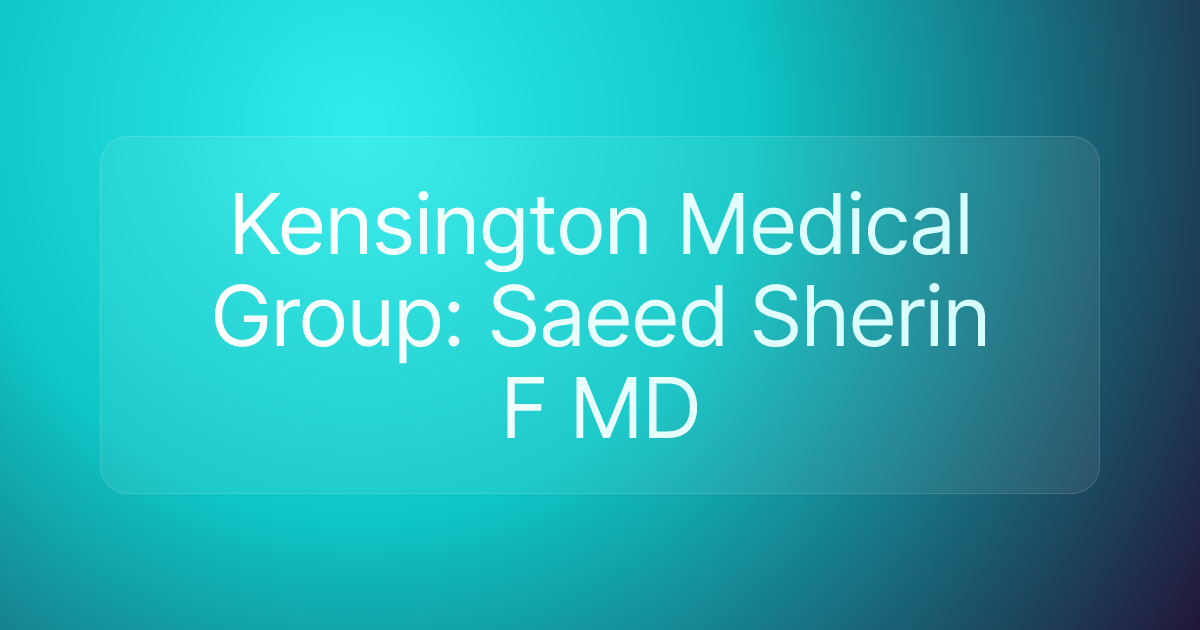 Kensington Medical Group: Saeed Sherin F MD
