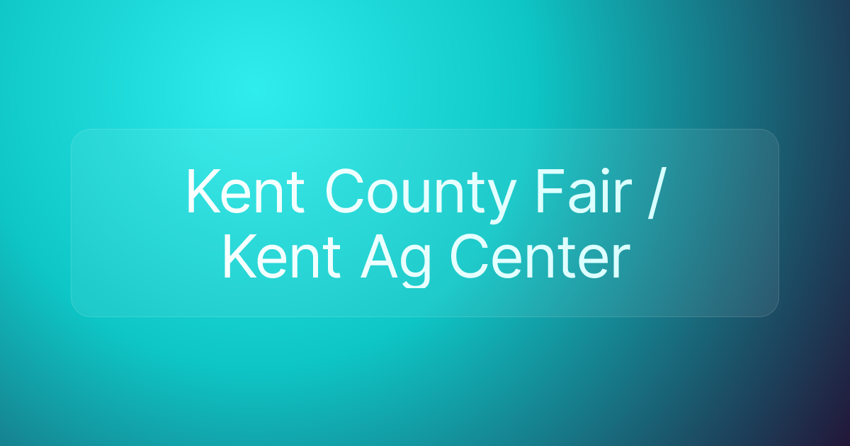 Kent County Fair / Kent Ag Center