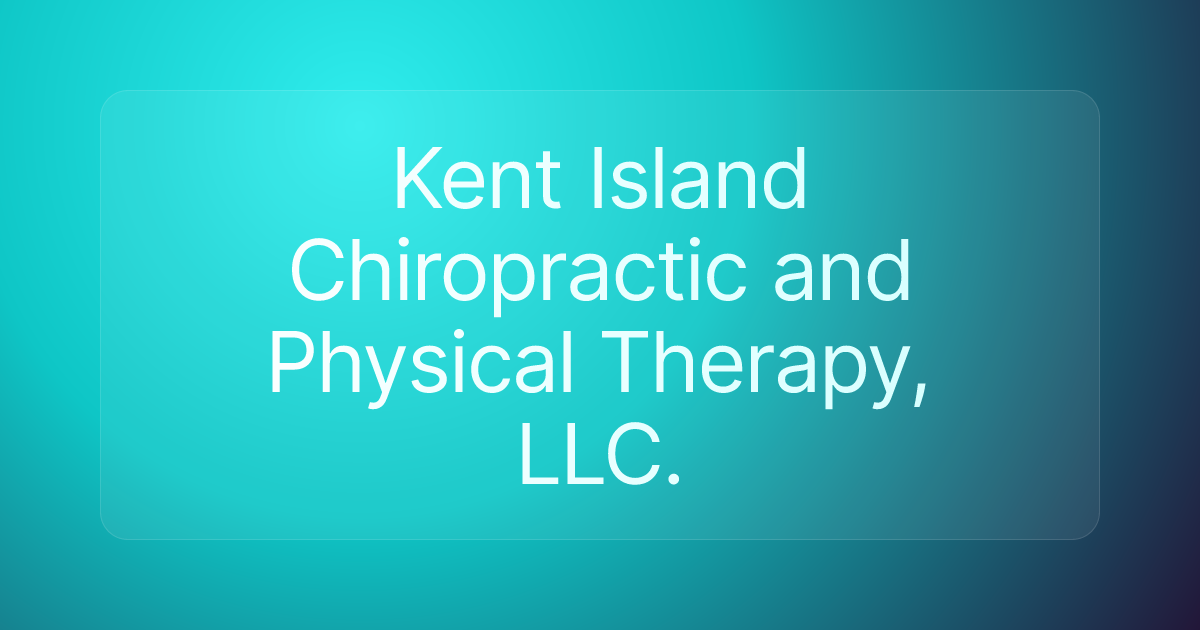 Kent Island Chiropractic and Physical Therapy, LLC.