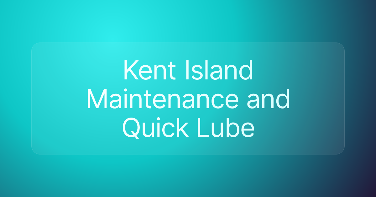 Kent Island Maintenance and Quick Lube