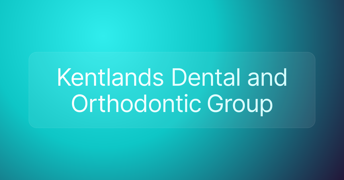 Kentlands Dental and Orthodontic Group