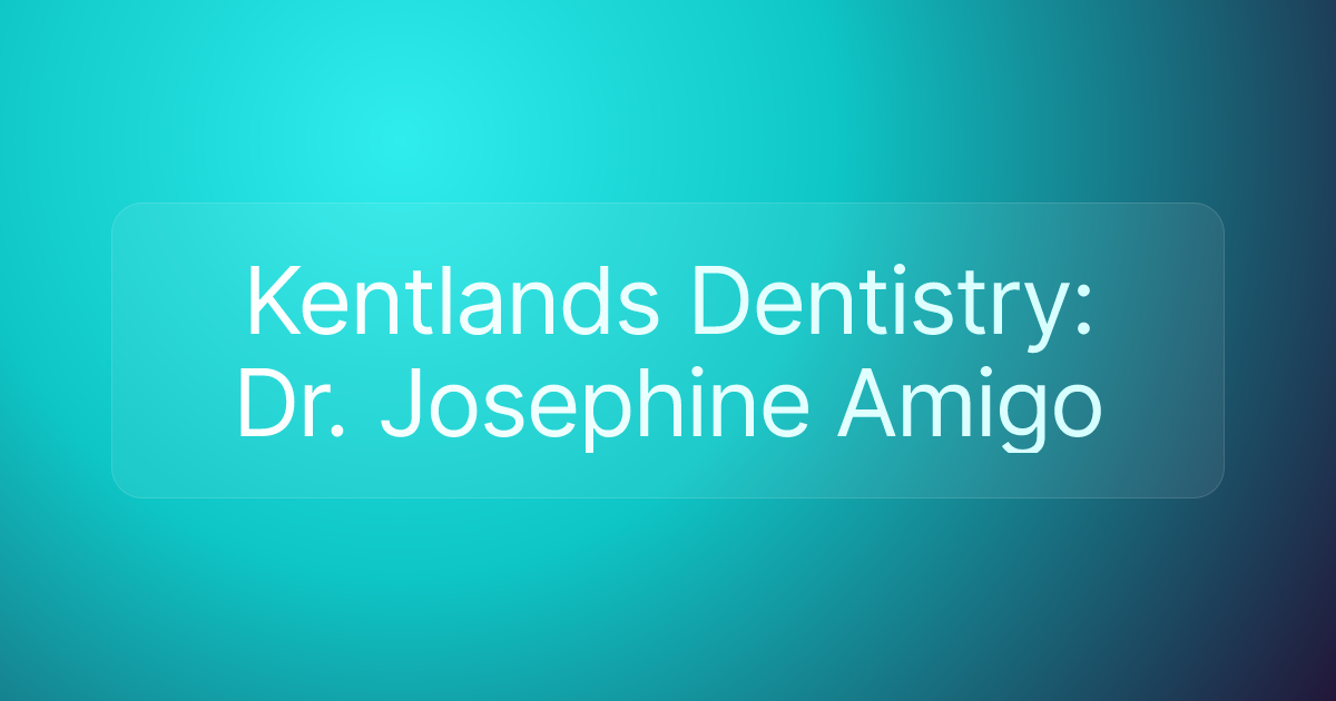 Kentlands Dentistry: Dr. Josephine Amigo