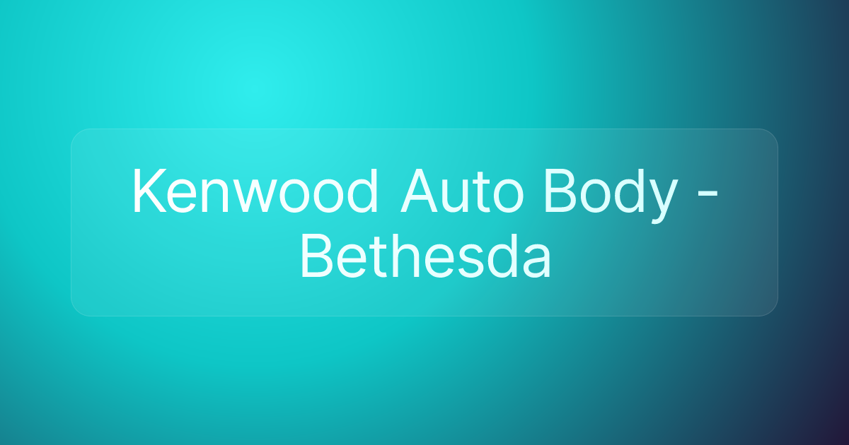 Kenwood Auto Body - Bethesda