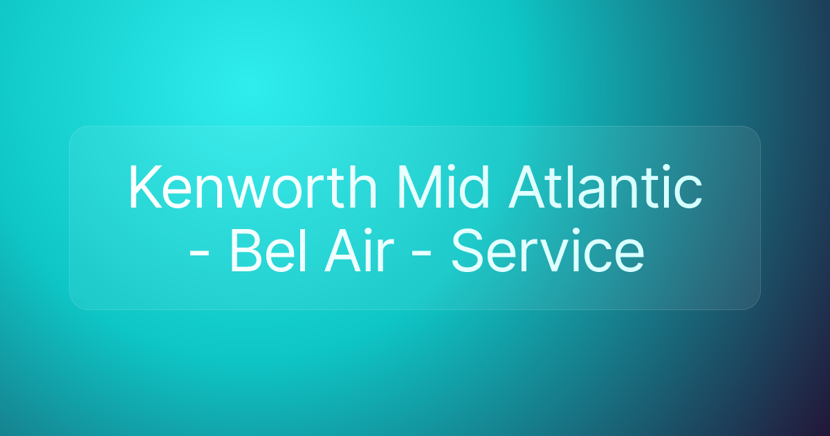 Kenworth Mid Atlantic - Bel Air - Service